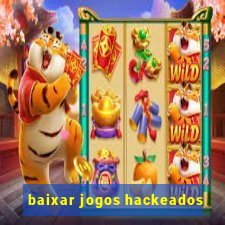 baixar jogos hackeados